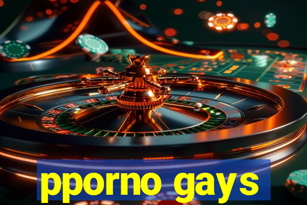 pporno gays